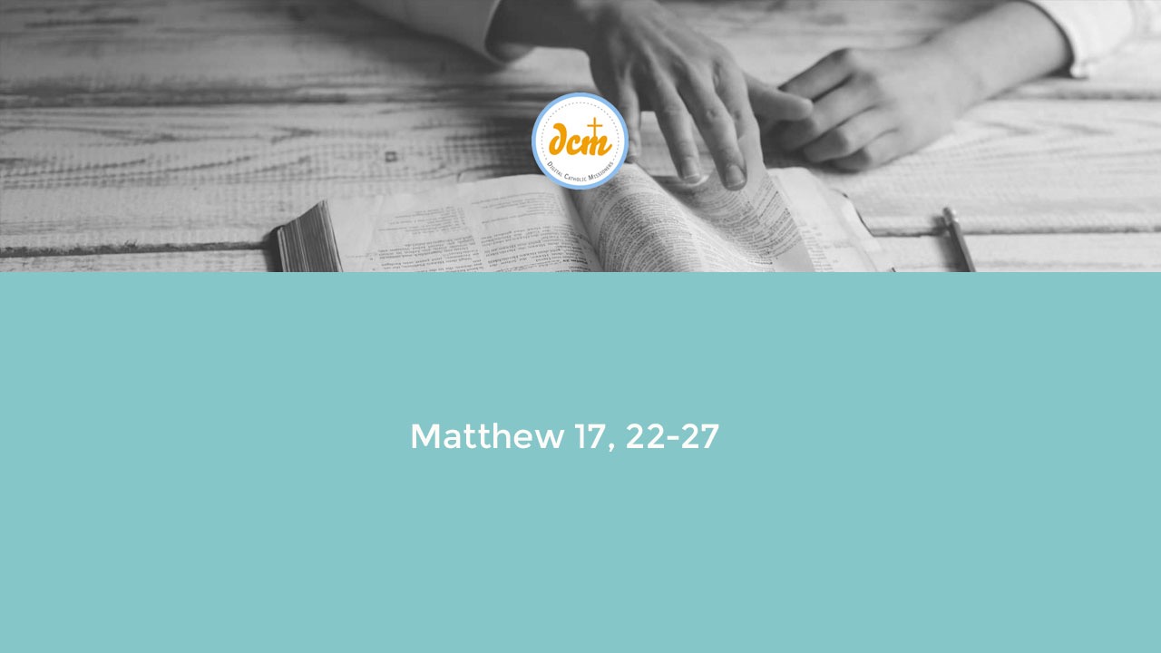 Matthew 17, 22-27 - Digital Catholic Missionaries (DCM)