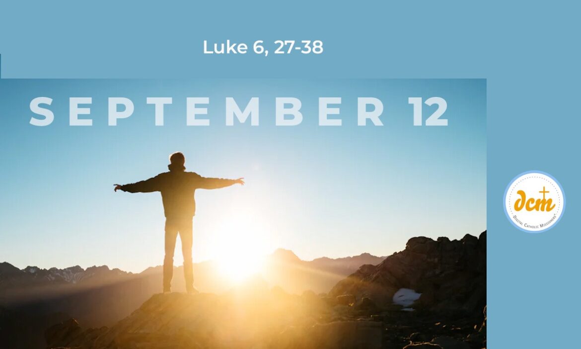 Luke 6, 27-38 - Digital Catholic Missionaries (DCM)